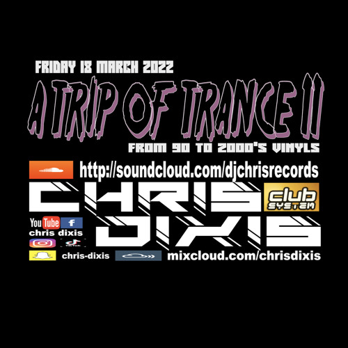 Chris Dixis A Trip Of Trance 11 ,From 90 to 2000'S Vinyls .Friday 18 March 2K22