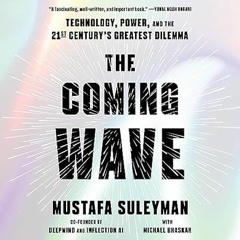 [READ] (DOWNLOAD) The Coming Wave: Technology Power and the Twenty-First Century's Great