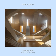 Zedd - Inside Out (feat. Griff) (MIKEY C Remix)