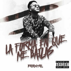 La Forma En Que Me Bailas - Fernyel "La Melodia" (Prod By Brothers Music)