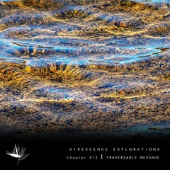 Virescence Explorations - Chapter 013  [ Traversable Message ]