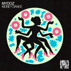 Mydoz - Money Dance [Make The Girls Dance Records]