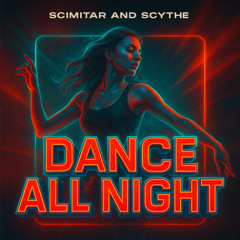 Scimitar & Scythe - Dance All Night