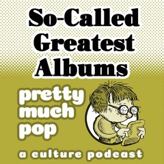 Pretty Much Pop #115: So-Called Greatest Albums