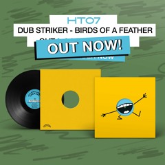 [HT07] Dub Striker - Birds Of A Feather EP (inc. Garrett David remix)(preview)