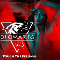 Touch The Feelings - Dj Omar FG (Club Mix)