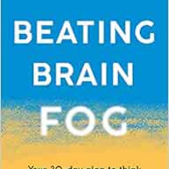 download KINDLE 🖍️ Beating Brain Fog: Your 30-Day Plan to Think Faster, Sharper, Bet