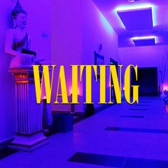 ~ W a i t i n g