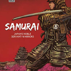 Access PDF 💞 Samurai: Japan's Noble Servant-Warriors (Graphic History: Warriors) by