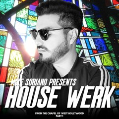 Mike Soriano Pres. House Werk (From The Chapel Of WEHO Part 1) 08/20/22