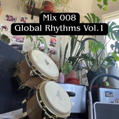 Mix 008 - Global Rhythms Vol. 1