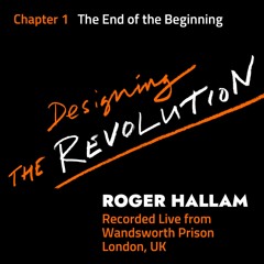 Designing The Revolution | Chapter 1 | The End and the Beginning