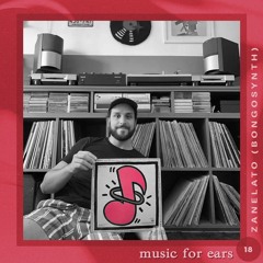 Music for Ears #18 - Zanelato (Bongosynth) 🇧🇷