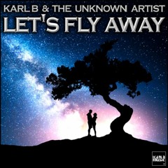 Karl B & The Unknown Artist - Let's Fly Away (Club Mix)