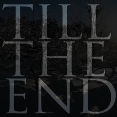 Till The End