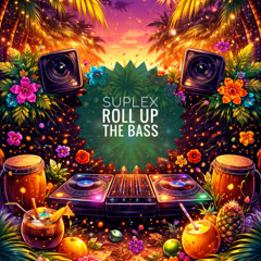 SUPLEX - Roll Up The Bass