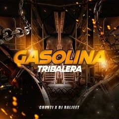 GASOLINA TRIBALERA -DJ BALJEET X CHUNTI (2024 Tribal)