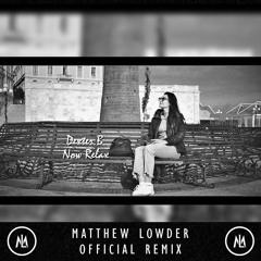 Matthew Lowder (feat. Dexter B) - Now Relax [Official Remix]