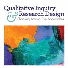 kindle👌 Qualitative Inquiry and Research Design: Choosing Among Five Approaches