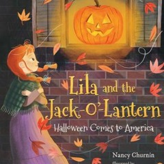 [PDF/Kindle] Lila and the Jack-o'-Lantern: Halloween Comes to America by Nancy Churnin, Anneli Bray