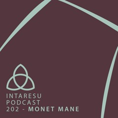 Intaresu Podcast 202 - Monet Mane