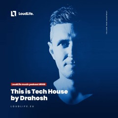 LoudLife. music podcast #006 | This is Tech House by Drahosh