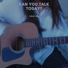 Can You Talk Today?