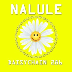 Daisychain 286 - Nalule