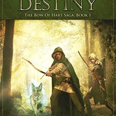 READ EPUB √ The Bow of Destiny: An Epic Fantasy Saga (The Bow of Hart Saga Book 3) by