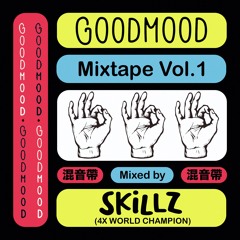 GOODMOOD Mixtape Vol.1 Mixed by SKILLZ (DMC World Champion)