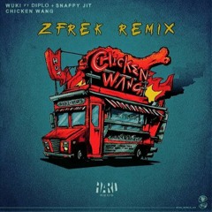 Wuki & Diplo Ft Snappy Jit - Chicken Wang [Zfrek Remix]