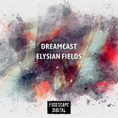 Dreamcast — Elysian Fields (Original Mix)