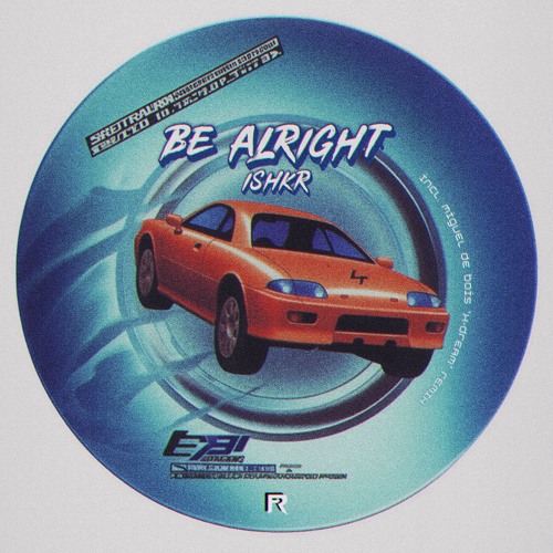 ISHKR - Be Alright (Euphoria Mix)