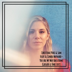 Christina Perri & Sam Feldt & Conor Maynard - You Are My Way Back Home (Gregor le DahL Edit)