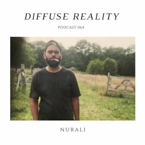 Diffuse Reality Podcast 064: Nurali
