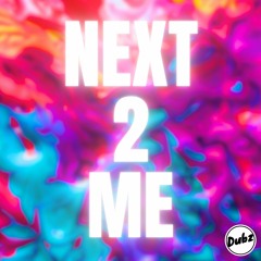 DUBZ - NEXT 2 ME [FREE DOWNLOAD]