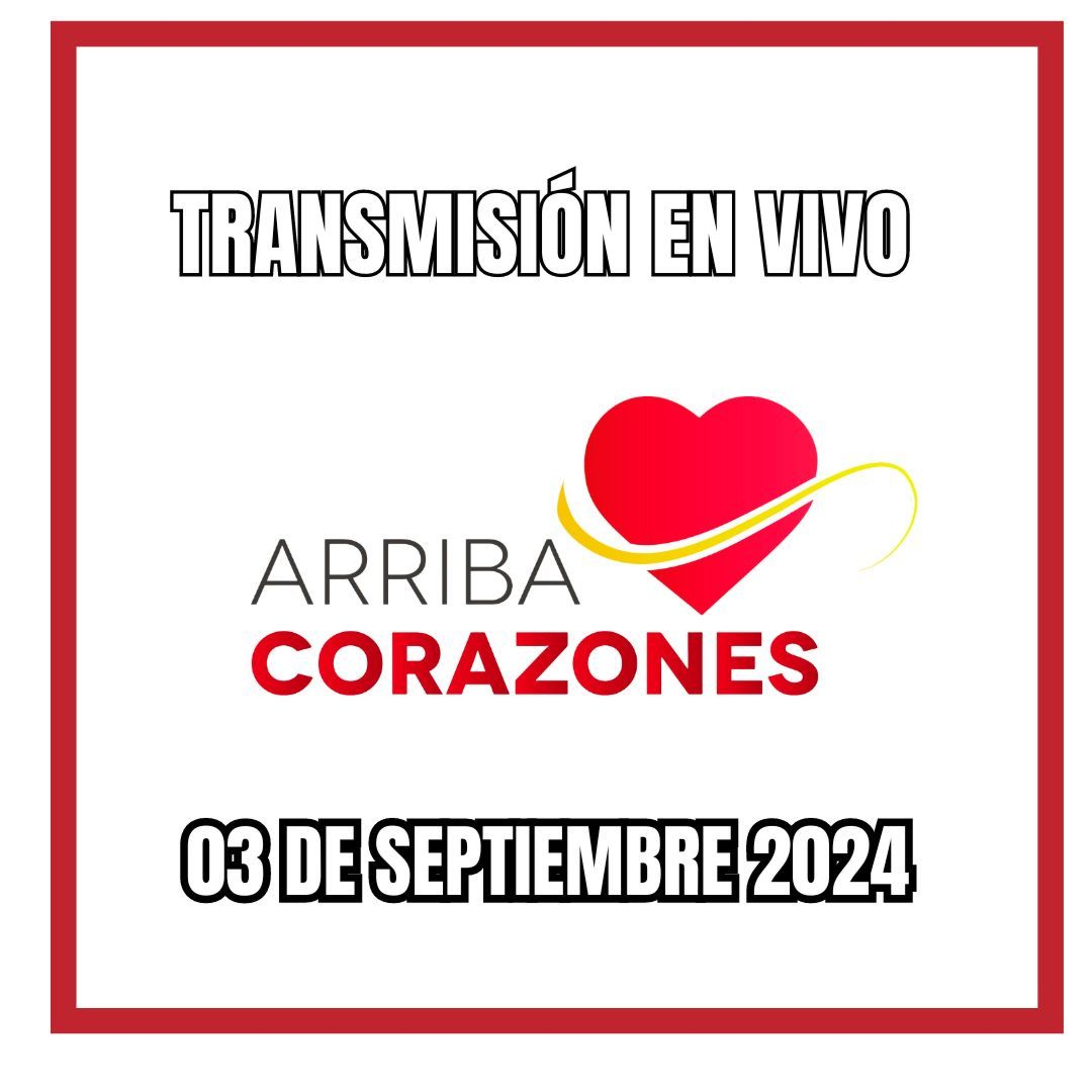 ARRIBA CORAZONES 3 SEPTIEMBRE 2024 episode artwork