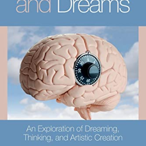 [Read] PDF 📧 The Mindbrain and Dreams: An Exploration of Dreaming, Thinking, and Art