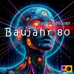 Patrick Müller - Baujahr 80 (Original Mix)