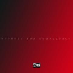 Utterly and Completely (prod. Aura)