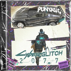 PUNYASO - CYBERGLITCH 2077 | Cyberpunk 2077 (Riddim Dubstep)