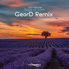 Sam Fletcher - Seeds of Love (GeorD Extended Remix)