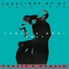 Womack & Womack - Conscious Of My Conscience (Farik X Hägi Edit)