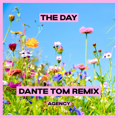 Agency - The Day (Dante Tom Remix)