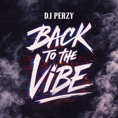DJ Perzy - Back To Vibe (Dancehall)