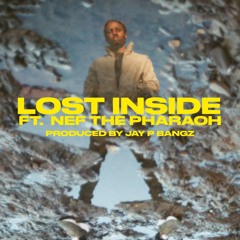 Lost Inside (feat. Nef The Pharaoh)(Prod. Jay P Bangz)