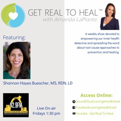 Get Real to Heal featuring Shannon Buescher RD - Intuitive Eating, Disordered Eating, and Body Image