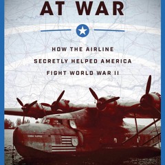 P.D.F. ⚡️ DOWNLOAD Pan Am at War How the Airline Secretly Helped America Fight World War II