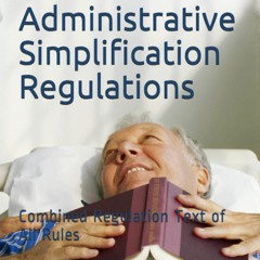 PDF HIPAA Administrative Simplification Regulations: Combined Regulation Text of All Rules