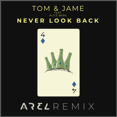 Tom & Jame Ft. Alice Berg - Never Look Back (Arel Remix) [Free DL] [Link/Web Desc]